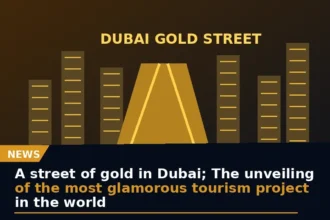 A street of gold in Dubai; the unveiling of the most glamorous tourism project in the world