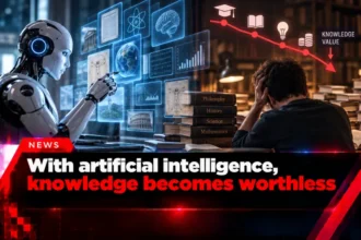 With artificial intelligence, knowledge becomes worthless