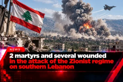 2 martyrs and several wounded in the attack of the Zionist regime on southern Lebanon