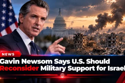 Gavin Newsom says the U.S. should reconsider military support for Israel